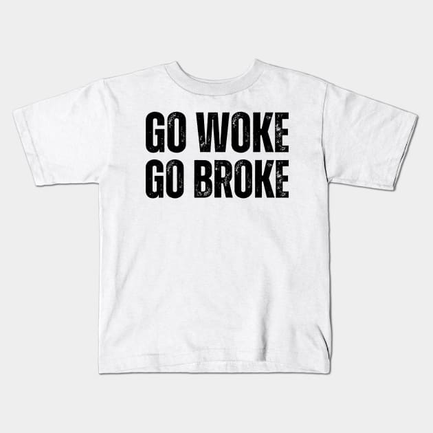 Go Woke Go Broke Kids T-Shirt by soulfulprintss8